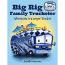 Big Rig Family Truckster: Adventures in Camper Truckin'