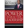 The Power of Character in Leadership: How Values, Morals, Ethics, and Principles Affect Leaders