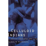 Celluloid Indians: Native Americans and Film
