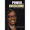Power to Overcome: My Life Story