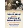 Oxford Group and the Emergence of Animal Rights: An Intellectual History