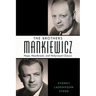 The Brothers Mankiewicz: Hope, Heartbreak, and Hollywood Classics