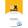 UX Design 2020: The Ultimate Beginner's Guide to User Experience