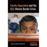 Family Separation and the U.S.-Mexico Border Crisis