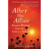After His Affair: Women Rising from the Ashes of Infidelity
