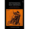 Rethinking Self-Defence: The 'Ancient Right's' Rationale Disentangled