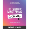 Mastering the Basics of ClickUp: Get Up and Running in No Time: Easy project management using repeatable processes