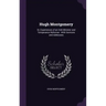 Hugh Montgomery: Or, Experiences of an Irish Minister and Temperance Reformer: With Sermons and Addresses