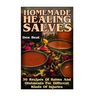 Homemade Healing Salves: 30 Recipes Of Balms And Ointments For Different Kinds Of Injuries
