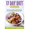 17 Day Diet Cookbook: Delicious Healthy Weight Loss, Fat Loss and Flat Belly Recipes