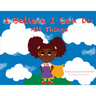 I Believe I Can Do All Things
