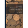 Siamese Porcelain and Other Tokens