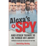 Alexa's a Spy and Other Things to Be Ticked off About: Humorous Essays on the Hassles of Our Time