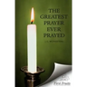The Greatest Prayer Ever Prayed