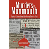 Murders in Monmouth: Capital Crimes from the Jersey Shore's Past