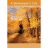 A Beekeeper's Life. Tales from the Bottom Board