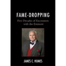 Fame-Dropping: Five Decades of Encounters with the Eminent