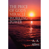 The Price of God's Miracle Working Power