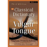 A Classical Dictionary of the Vulgar Tongue