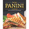 The Best Panini Cookbook: Quick and Delicious Panini Recipes