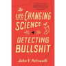 The Life-Changing Science of Detecting Bullshit