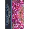 Intuitive Living - Developing Your Psychic Gifts