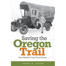 Saving the Oregon Trail: Ezra Meeker's Last Grand Quest