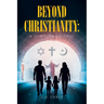 Beyond Christianity: A Spiritual Journey