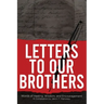 Letters To Our Brothers: Words of Healing, Wisdom, and Encouragement