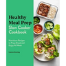 Healthy Meal Prep Slow Cooker Cookbook: Nutritious Recipes to Prep Ahead and Enjoy All Week