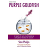 What's Your Purple Goldfish?: How to Win Customers and Influence Word of Mouth