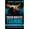 Prison Ministry Training Basic Training Part 2: Volunteer Recruiting, Training and Oversight