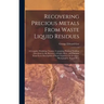 Recovering Precious Metals From Waste Liquid Residues; a Complete Workshop Treatise, Containing Practical Working Directions for the Recovery of Gold,