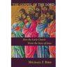 The Gospel of the Lord: How the Early Church Wrote the Story of Jesus