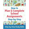 How to Plan & Complete School Assignments: Step-by-Step Study Skills