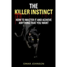 The Killer Instinct: How To Master It And Achieve Anything That You Want