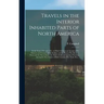 Travels in the Interior Inhabited Parts of North America: in the Years 1791 and 1792; in Which is Given an Account of the Manners and Customs of the I