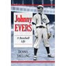 Johnny Evers: A Baseball Life
