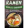 Ramen Noodles Cookbook: The top 50 delicious Ramen recipes to cook at home