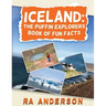 Iceland: The Puffin Explorers Book of Fun Facts