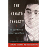 The Yamato Dynasty: The Secret History of Japan's Imperial Family