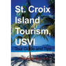 St. Croix Island Tourism, USVI: Tour Guide and Tips