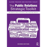 The Public Relations Strategic Toolkit: An Essential Guide to Successful Public Relations Practice