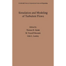 Simulation and Modeling of Turbulent Flows