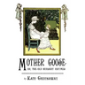 Mother Goose or the Old Nursery Rhymes: Illustrated by Kate Greenaway