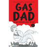 Gas Dad: The Wild Explosion Saved the Day! - Chapter Book for 7-10 Year Old