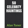 50 Celebrity Hauntings