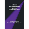 Letters of Felix Mendelssohn to Ignaz and Charlotte Moscheles