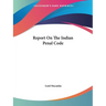 Report On The Indian Penal Code