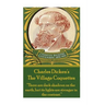Charles Dickens - The Village Coquettes: "There are dark shadows on the earth, but its lights are stronger in the contrast."
